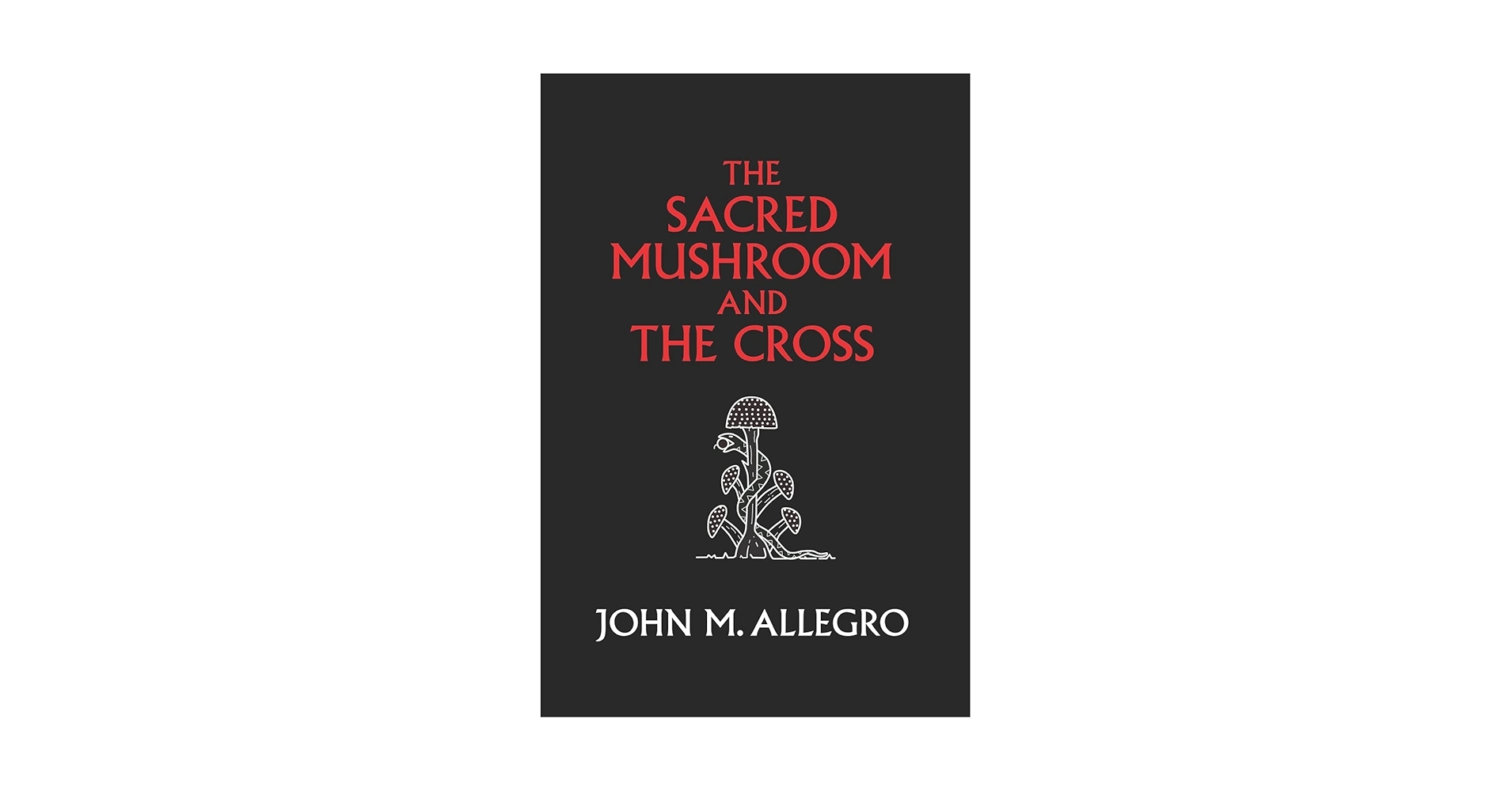 洋書 The Sacred Mushroom & Cross by Allegro The Sacred Mushroom and the Cross: A Study of the Nature and