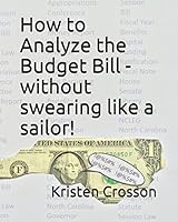 How to Analyze the Budget Bill - without swearing like a sailor! 152100627X Book Cover