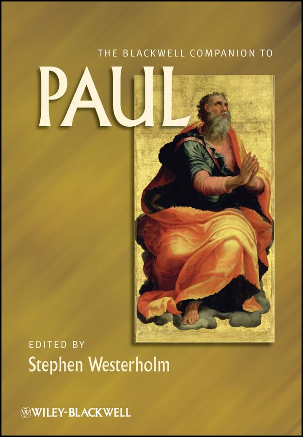 The Blackwell Companion to Paul (Wiley Blackwell Companions to Religion Book 55)