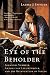Eye of the Beholder: Johannes Vermeer, Antoni van Leeuwenhoek, and the Reinvention of Seeing