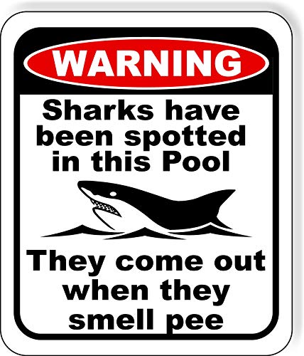 warning Sharks have been spotted in this Pool - They come out when they smell pee Aluminum Composite Outdoor Sign 8.5