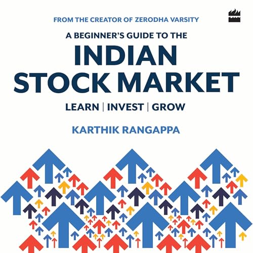 A Beginner's Guide To The Indian Stock Market | From the Creator of Zerodha Varsity - India's Largest Free Investing Platform cover art