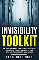 Invisibility Toolkit - 100 Ways to Disappear From Oppressive Governments, Stalke: How to Disappear and Be Invisible Internationally 1517160081 Book Cover