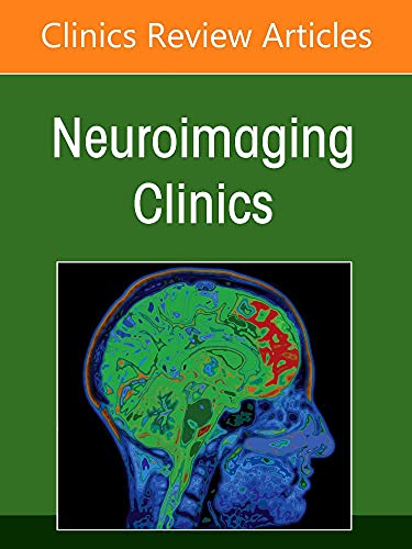 Neuroimaging Anatomy, Part 2: Head, Neck, and Spine, An Issue of Neuroimaging Clinics of North America (Volume 32-4) (The Clinics: Internal Medicine, Volume 32-4)