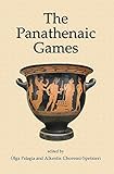  The Panathenaic Games: Proceedings of an International Conference held at the University of Athens, May 11-12, 2004 (English Edition)