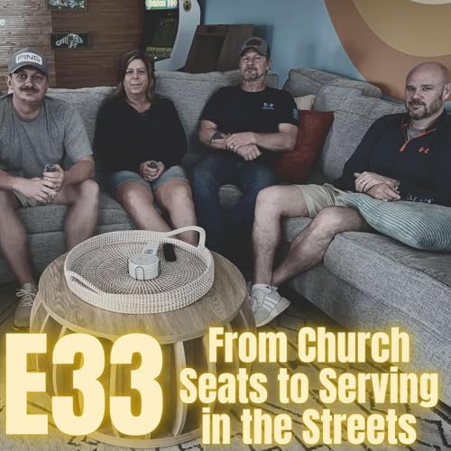 E33: From Church Seats to Serving in the Streets
