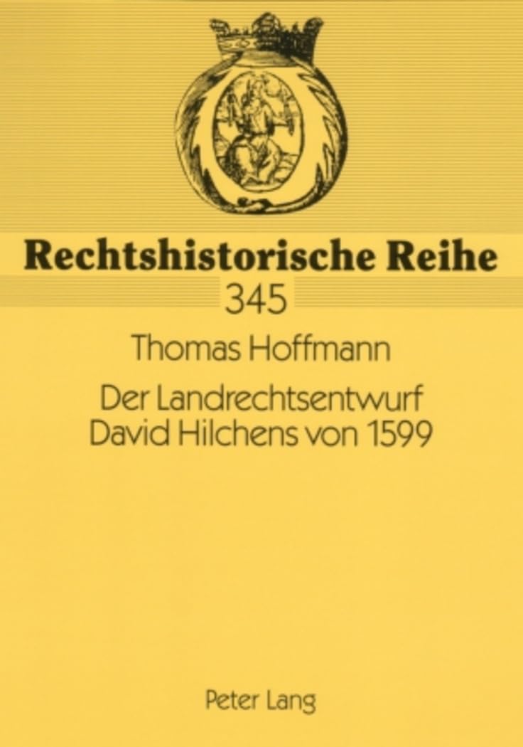 Der Landrechtsentwurf David Hilchens Von 1599: Ein Livlaendisches Rechtszeugnis Polnischer Herrsc