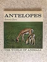 Antelopes (The World of animals) 0668018461 Book Cover