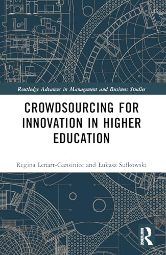 Crowdsourcing for Innovation in Higher Education (Routledge Advances in Management and Business Studies)