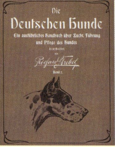 Die deutschen Hunde: Ein ausführliches Handbuch über Zucht, Führung und Pflege des Hundes (Das besondere Hundebuch)