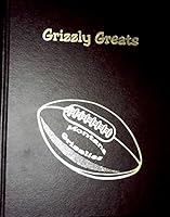 Grizzly Greats A Centennial Celebration of University of Montana Football B076MNKGPB Book Cover