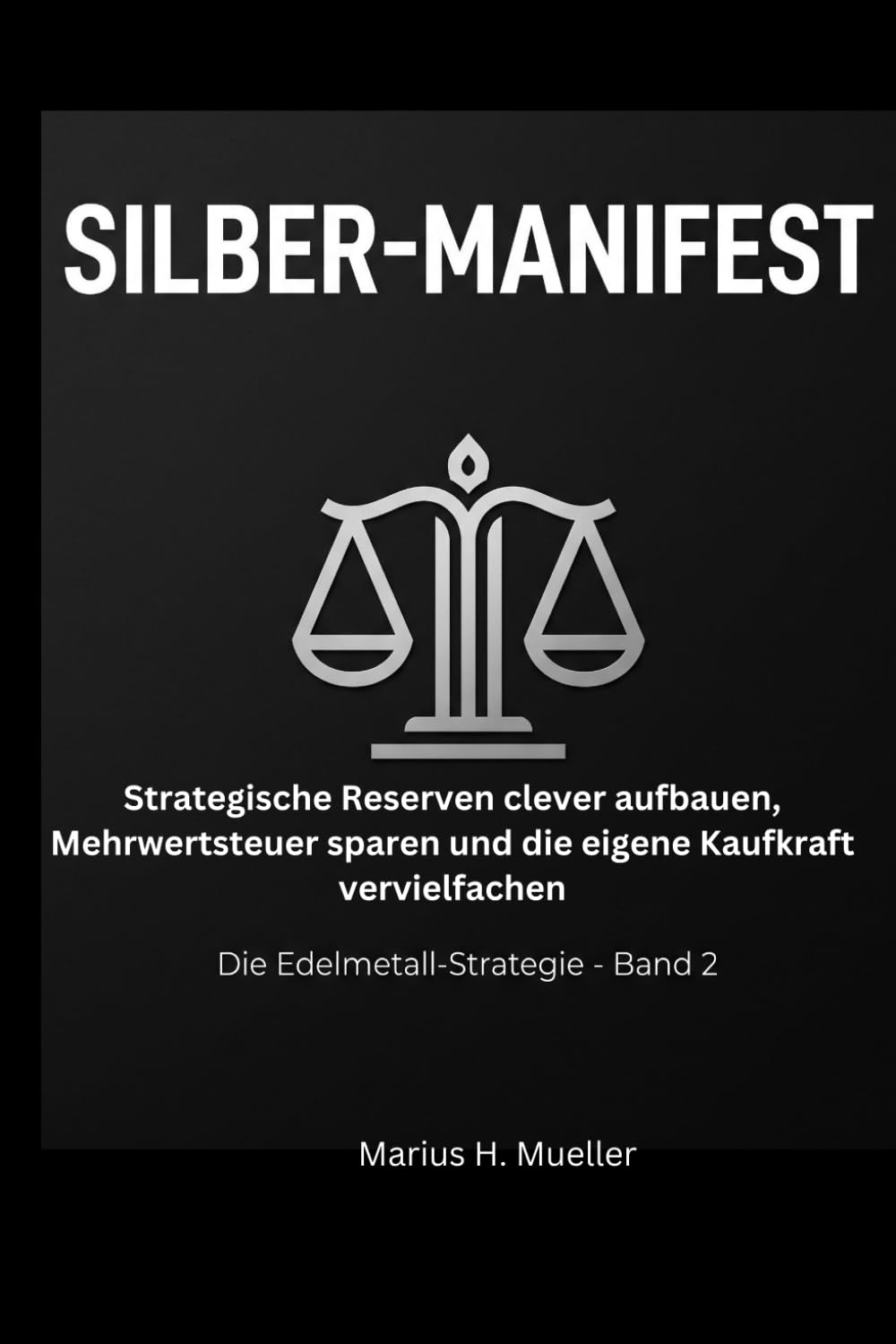 Das Silber-Manifest: Strategische Reserven clever aufbauen, Mehrwertsteuer sparen und die eigene Kaufkraft vervielfachen (Die Manifest-Reihe)