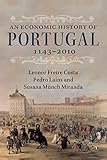 An Economic History of Portugal, 1143–2010 - Leonor Freire Costa 