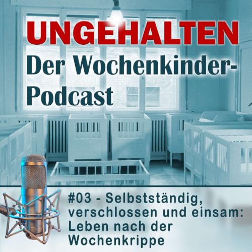 03 - Selbstst&auml;ndig, verschlossen und einsam - Leben nach der Wochenkrippe