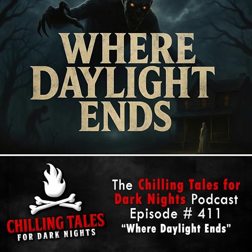 411: Where Daylight Ends - Chilling Tales for Dark Nights