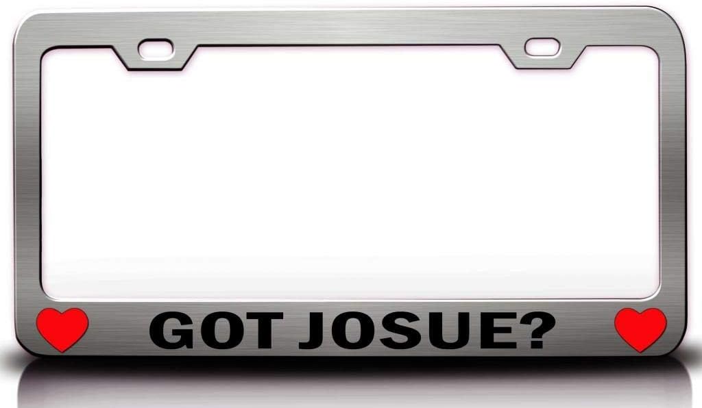 GOT Josue? Male Name Metal Car SUV Truck License Plate Frame Style Ch f1