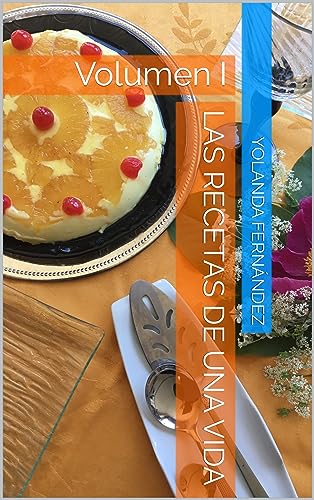 Las Recetas de Una Vida: Volumen I (Las Recetas de Mi Madre)