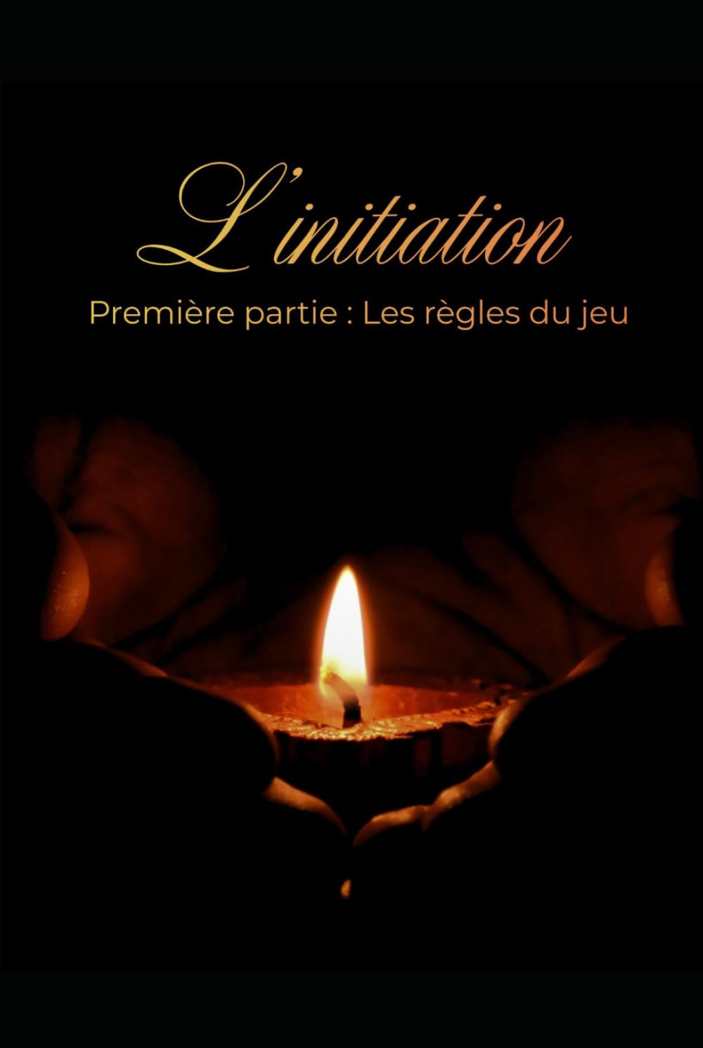 L'initiation: Première Partie: Les règles du jeu