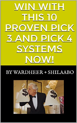 Win With This 10 Proven Pick 3 and Pick 4 Systems Now! (10 Proven Pick3 and Pick 4 Systems Book 1)