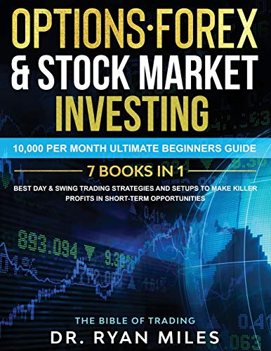 513WHHhPHLL - Options, Forex & Stock Market Investing 7 BOOKS IN 1: 10,000 per month Ultimate Beginners Guide Best Day & Swing Trading Strategies and Setups to make Killer Profits in short-term opportunities