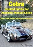 manualidades cobres de vitacura  The Cobra Inspired Sports Car Assembly Manual Series Book 6 - Final Assembly and Racing Your Sports Car (English Edition)