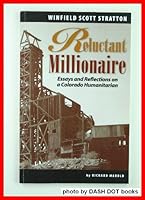Winfield Scott Stratton - Reluctant Millionaire - Essays and Reflections on a Colorado Humanitarian 0978704657 Book Cover