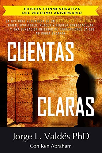 Cuentas Claras: La Historia verdadera de un Baron de la Droga - Edision Conmemorativa del Vegisimo Aniversario (Spanish Edition)