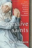 Excessive Saints: Gender, Narrative, and Theological Invention in Thomas of CantimprÃÆÃÂ©ÃÂ¢Ãâ¬Ãâ¢s Mystical Hagiographies (Gender, Theory, and Religion)