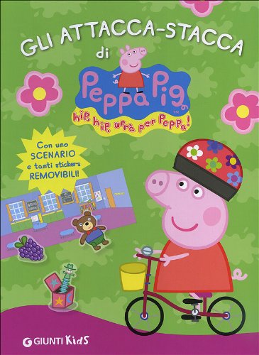 Gli attacca-stacca di Peppa Pig. Hip hip urrà per Peppa! Con adesivi. Ediz. illustrata