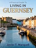 A Practical Guide to Living In GUERNSEY