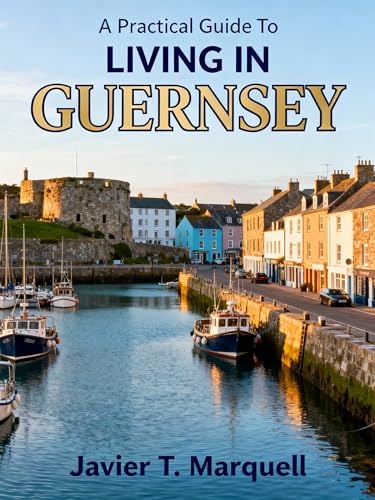 A Practical Guide to Living In GUERNSEY