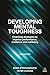 Developing Mental Toughness: Coaching Strategies to Improve Performance, Resilience and Wellbeing (Improving Performance, Resilience and Wellbeing in Others)
