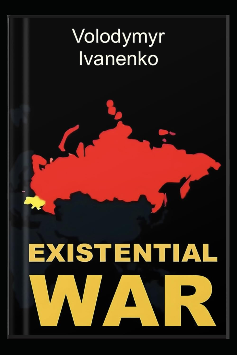 EXISTENTIAL WAR: The Nature of Russia's War on Ukraine & Ukraine's Victory Strategy