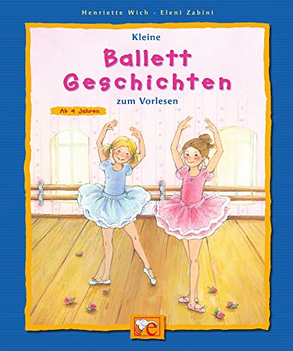 Kleine Ballett-Geschichten zum Vorlesen (Kleine Geschichten zum Vorlesen)