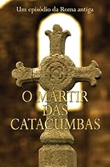 Capa de O mártir das catacumbas: Um episódio da Roma Antiga