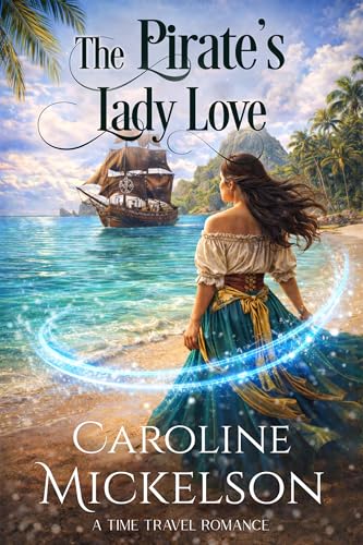 The Pirate's Lady Love (Connected Hearts Time Travel Romance Book 2)