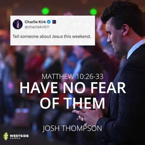 Special Sermon: Have No Fear of Them (Matthew 10:26-33)