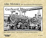 modelleisenbahn leipzig grünau  Alte Meister der Eisenbahn-Photographie: Gerhard Illner: Das Werk des Leipziger Bildreporters