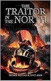 The Traitor In The North: A...