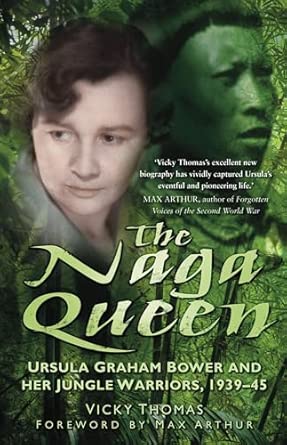 The Naga Queen: Ursula Graham Bower and her Jungle Warriors 1939-45 book cover