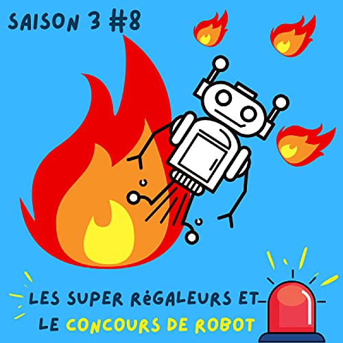 Les Super R&eacute;galeurs et le concours de robot (version compl&egrave;te)