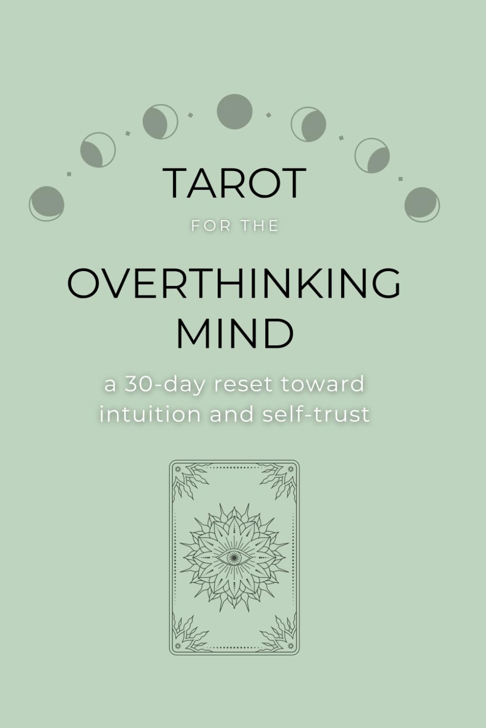 Tarot for the Overthinking Mind: A 30-Day Reset Toward Intuition & Self-Trust