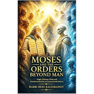 Moses and the Orders Beyond Man Audiobook By Rabbi Beni Rachmanov cover art