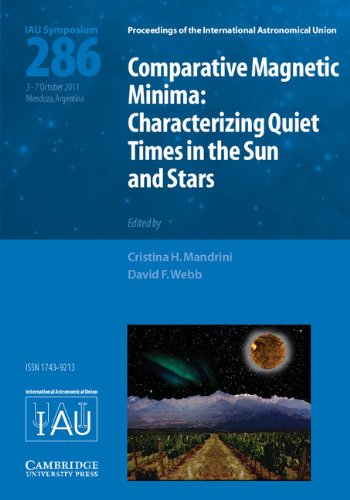 Comparative Magnetic Minima (IAU S286): Characterizing Quiet Times in the Sun and Stars (Proceedings of the International Astronomical Union Symposia and Colloquia)