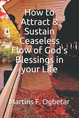 How to Attract & Sustain Ceaseless Flow of God's Blessings in your Life
