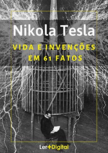 Nikola Tesla: Vida e Invenções em 61 Fatos (Mentes Brilhantes)