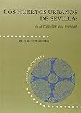  Los huertos urbanos de Sevilla : de la tradición a la novedad (Ciencias Sociales, Band 24)