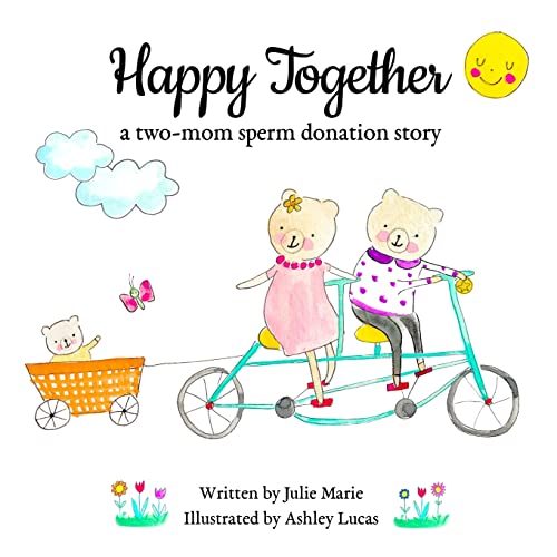 Image of Happy Together, a two-mom sperm donation story (Happy Together – 13 Stories of IVF, Donor Conception & Surrogacy)