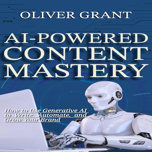 AI-Powered Content Mastery by Oliver Grant episode artwork