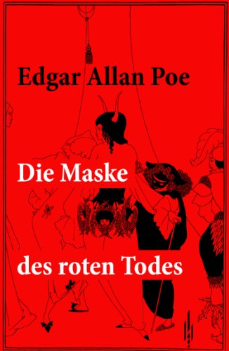 Die Maske des roten Todes: Eine unheimliche Grusel- und Schauergeschichte: der Name Red Death ist mi